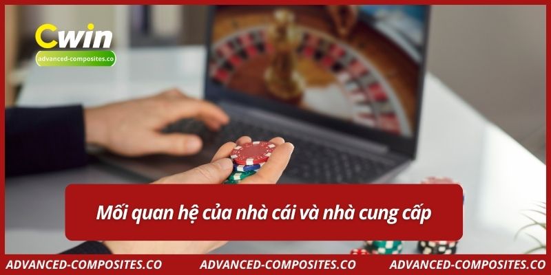 Mối quan hệ của nhà cái và nhà cung cấp