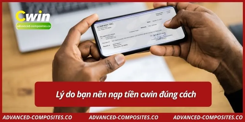 Lý do bạn nên nạp tiền cwin đúng cách