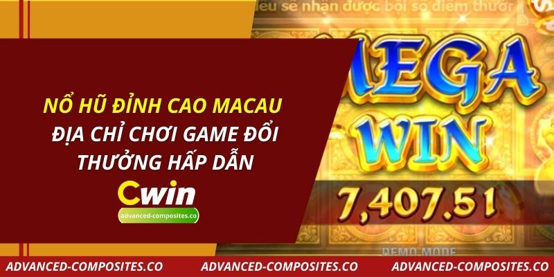 Nổ Hũ Đỉnh Cao Macau – Địa Chỉ Chơi Game Đổi Thưởng Hấp Dẫn